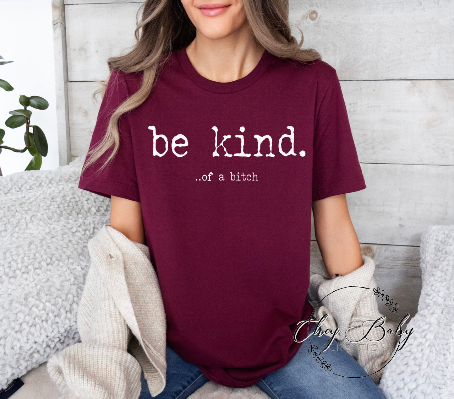 Be kind of a b****