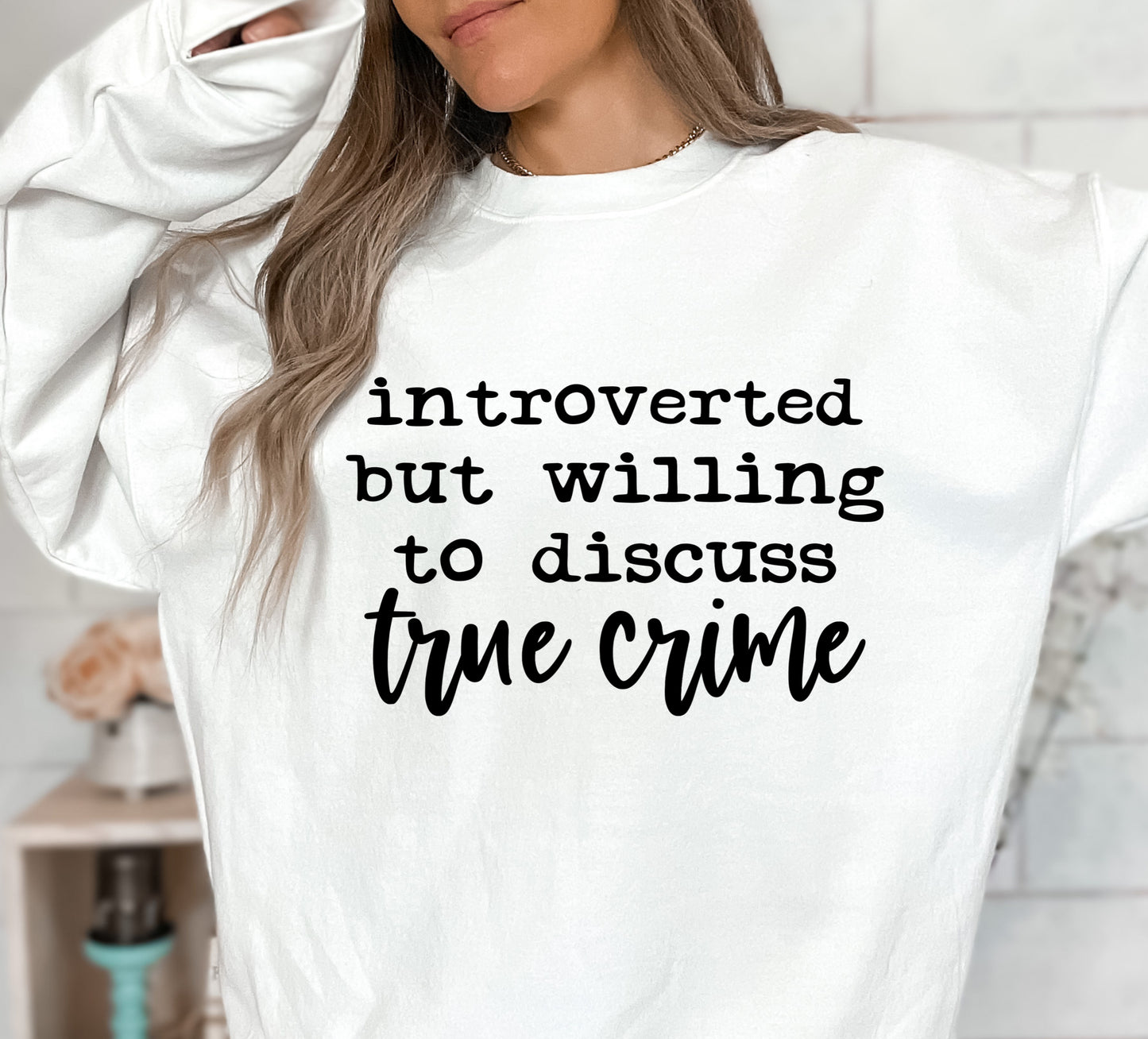 Introverted but willing to discuss true crime